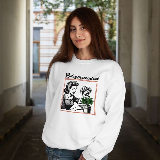 Obrazek Bluza dla miłośniczki roślin „Lubię przesadzać” | Biała bluza z nadrukiem
