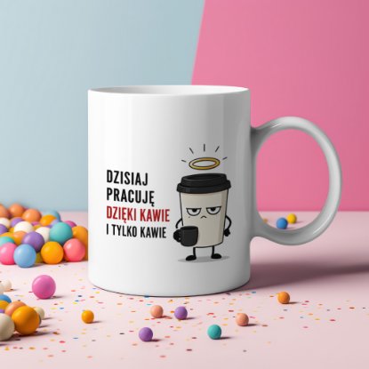 Obrazek Kubek 330 ml „Dzisiaj pracuję dzięki kawie”