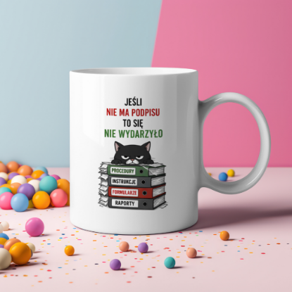 Obrazek Kubek 330 ml „Jeśli nie ma podpisu, to się nie wydarzyło”